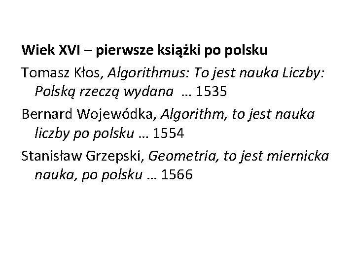 Wiek XVI – pierwsze książki po polsku Tomasz Kłos, Algorithmus: To jest nauka Liczby: