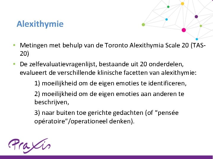 Alexithymie • Metingen met behulp van de Toronto Alexithymia Scale 20 (TAS 20) •