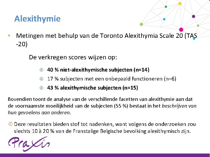 Alexithymie • Metingen met behulp van de Toronto Alexithymia Scale 20 (TAS -20) De