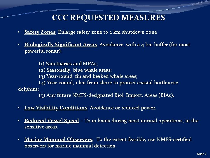 CCC REQUESTED MEASURES • Safety Zones Enlarge safety zone to 2 km shutdown zone