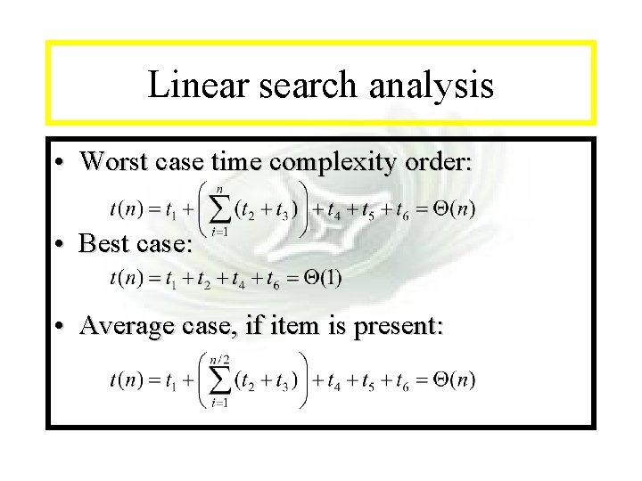 Module #7 - Complexity Linear search analysis • Worst case time complexity order: •