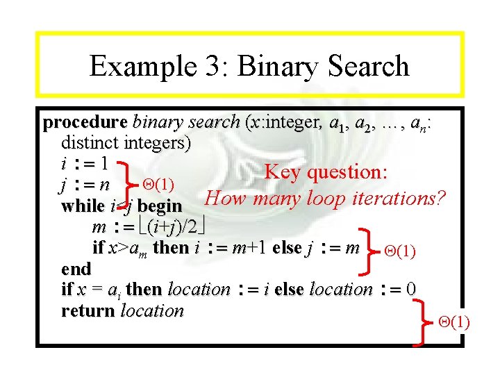 Module #7 - Complexity Example 3: Binary Search procedure binary search (x: integer, a