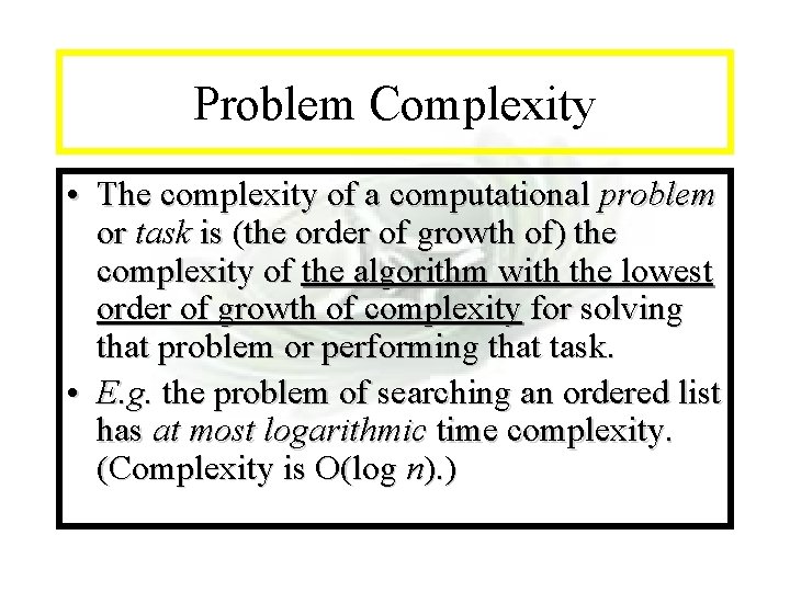 Module #7 - Complexity Problem Complexity • The complexity of a computational problem or