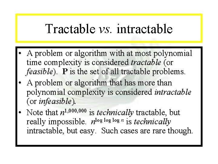 Module #7 - Complexity Tractable vs. intractable • A problem or algorithm with at