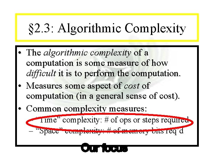 Module #7 - Complexity § 2. 3: Algorithmic Complexity • The algorithmic complexity of