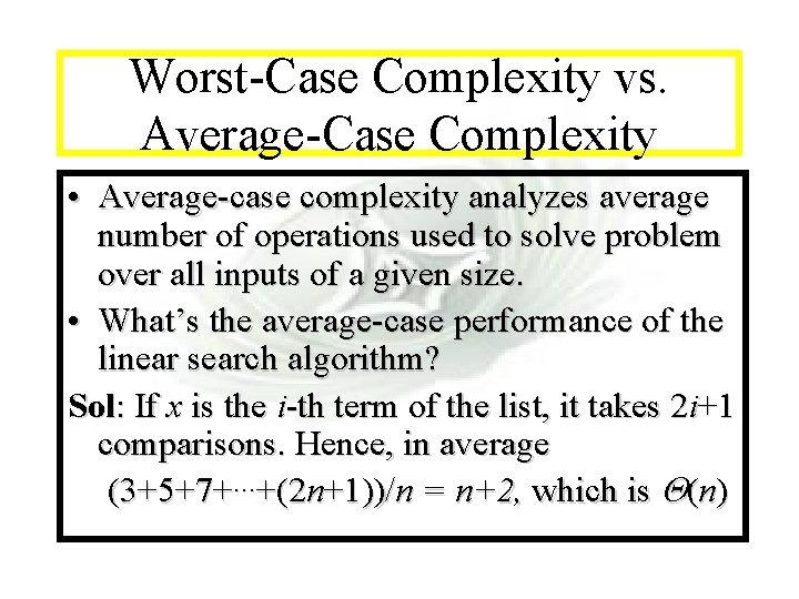 Module #7 - Complexity Worst-Case Complexity vs. Average-Case Complexity • Average-case complexity analyzes average