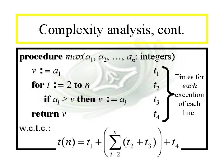 Module #7 - Complexity analysis, cont. procedure max(a 1, a 2, …, an: integers)