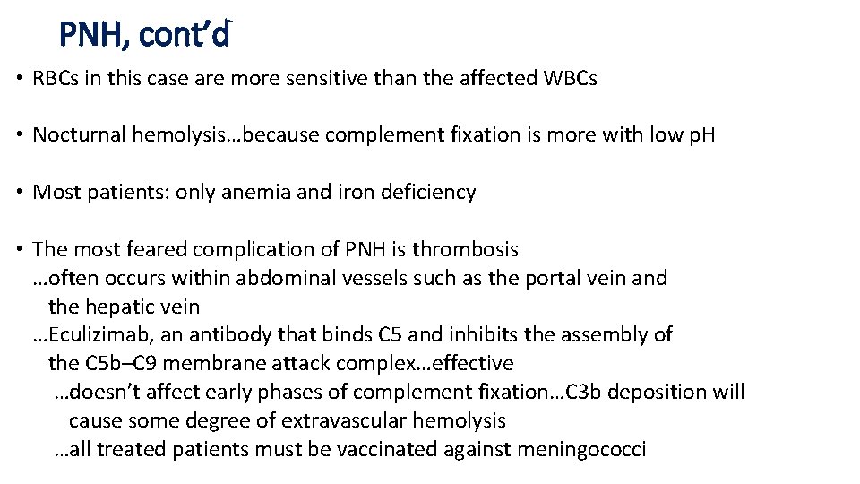 PNH, cont’d • RBCs in this case are more sensitive than the affected WBCs
