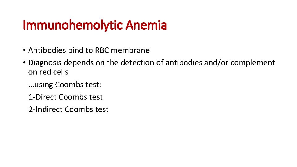 Immunohemolytic Anemia • Antibodies bind to RBC membrane • Diagnosis depends on the detection