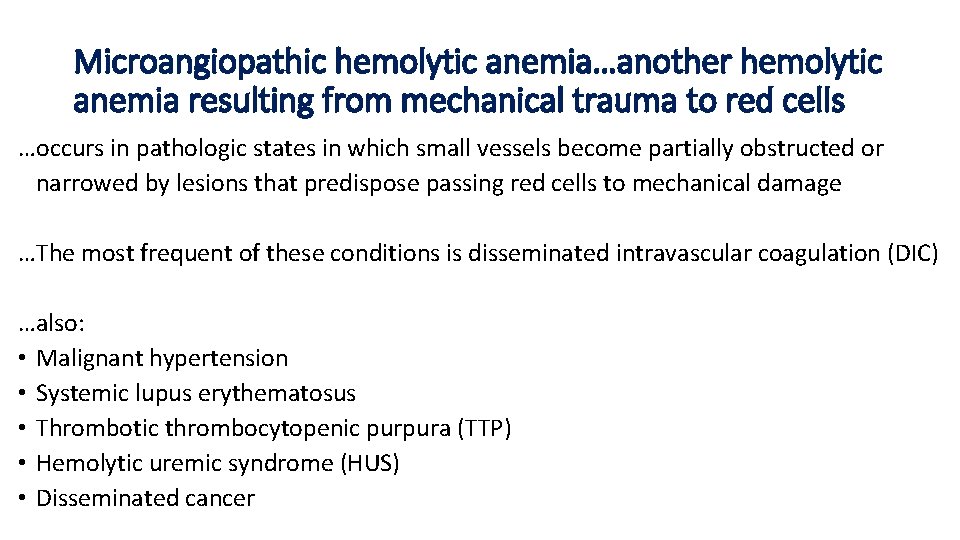 Microangiopathic hemolytic anemia…another hemolytic anemia resulting from mechanical trauma to red cells …occurs in