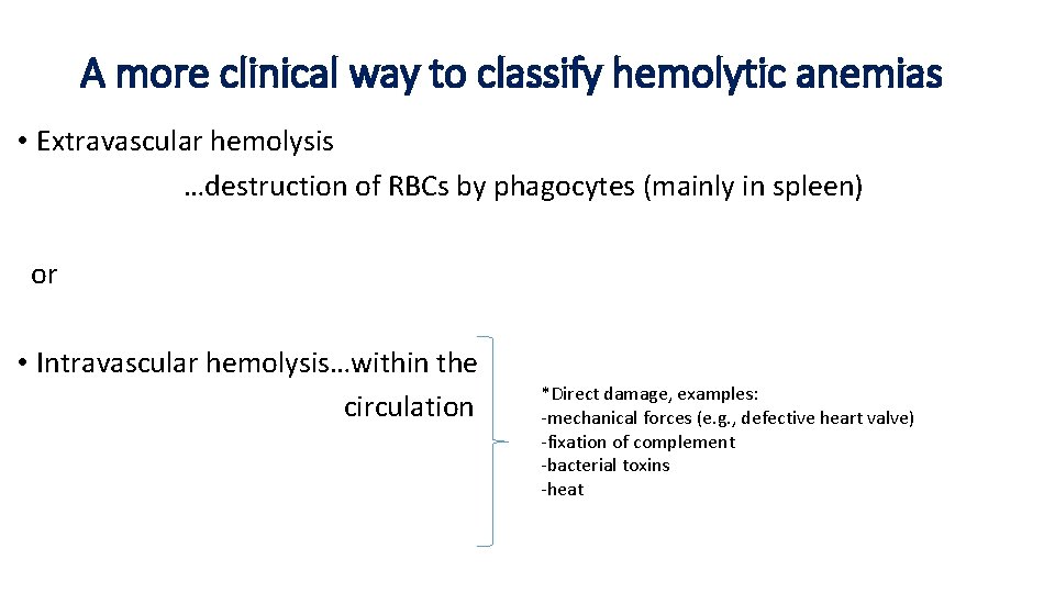 A more clinical way to classify hemolytic anemias • Extravascular hemolysis …destruction of RBCs