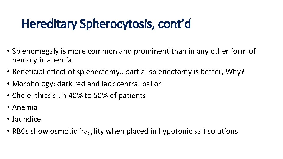 Hereditary Spherocytosis, cont’d • Splenomegaly is more common and prominent than in any other