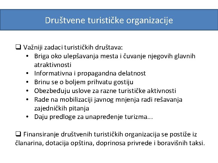 Društvene turističke organizacije q Važniji zadaci turističkih društava: • Briga oko ulepšavanja mesta i