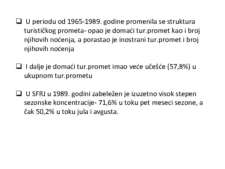 q U periodu od 1965 -1989. godine promenila se struktura turističkog prometa- opao je