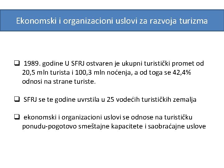 Ekonomski i organizacioni uslovi za razvoja turizma q 1989. godine U SFRJ ostvaren je