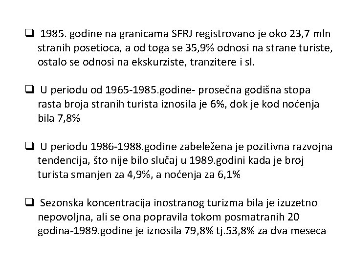 q 1985. godine na granicama SFRJ registrovano je oko 23, 7 mln stranih posetioca,