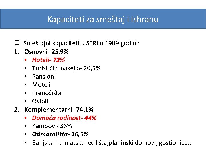 Kapaciteti za smeštaj i ishranu q Smeštajni kapaciteti u SFRJ u 1989. godini: 1.