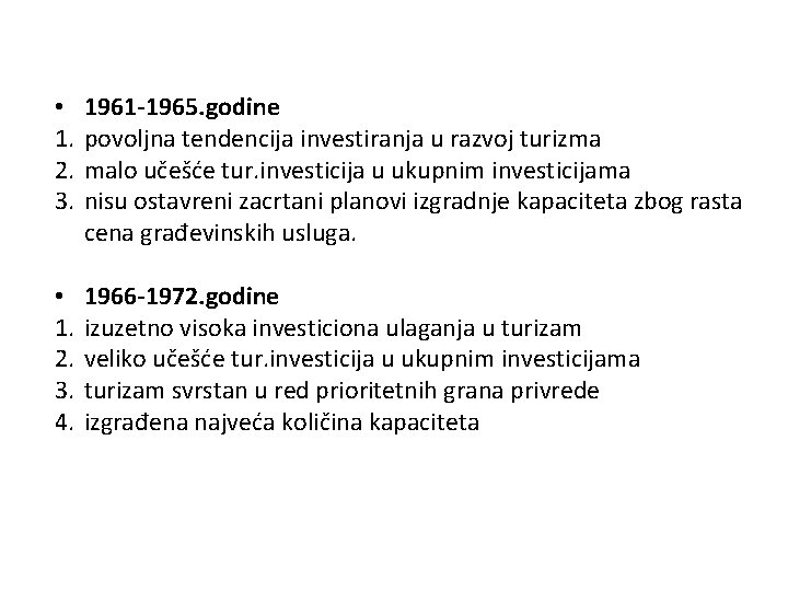  • 1. 2. 3. 1961 -1965. godine povoljna tendencija investiranja u razvoj turizma