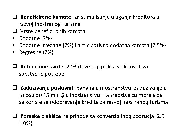 q Beneficirane kamate- za stimulisanje ulaganja kreditora u razvoj inostranog turizma q Vrste beneficiranih