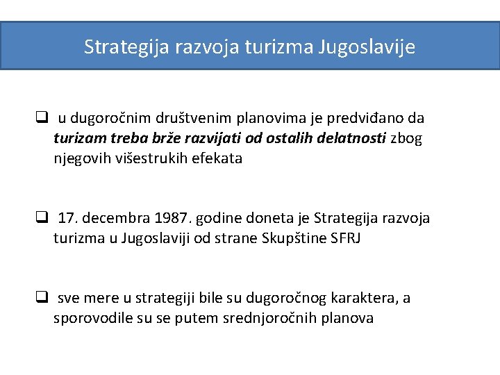 Strategija razvoja turizma Jugoslavije q u dugoročnim društvenim planovima je predviđano da turizam treba