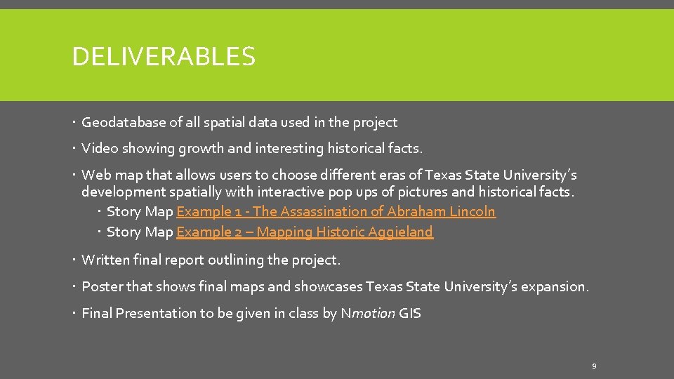 DELIVERABLES Geodatabase of all spatial data used in the project Video showing growth and