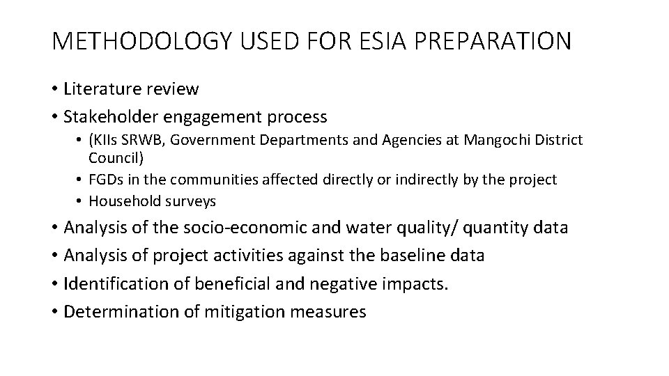 METHODOLOGY USED FOR ESIA PREPARATION • Literature review • Stakeholder engagement process • (KIIs