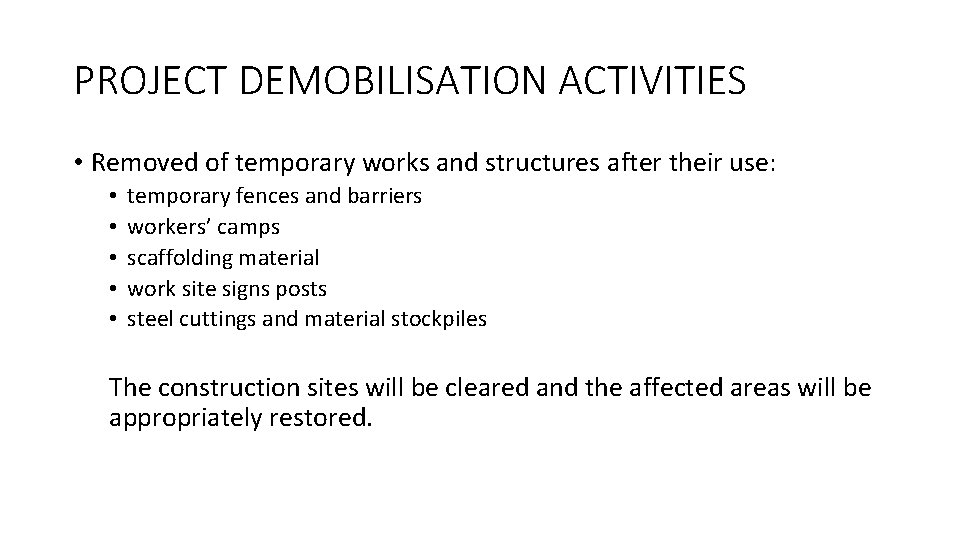 PROJECT DEMOBILISATION ACTIVITIES • Removed of temporary works and structures after their use: •