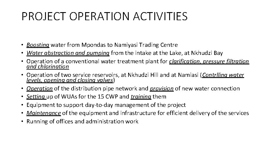 PROJECT OPERATION ACTIVITIES • Boosting water from Mpondas to Namiyasi Trading Centre • Water