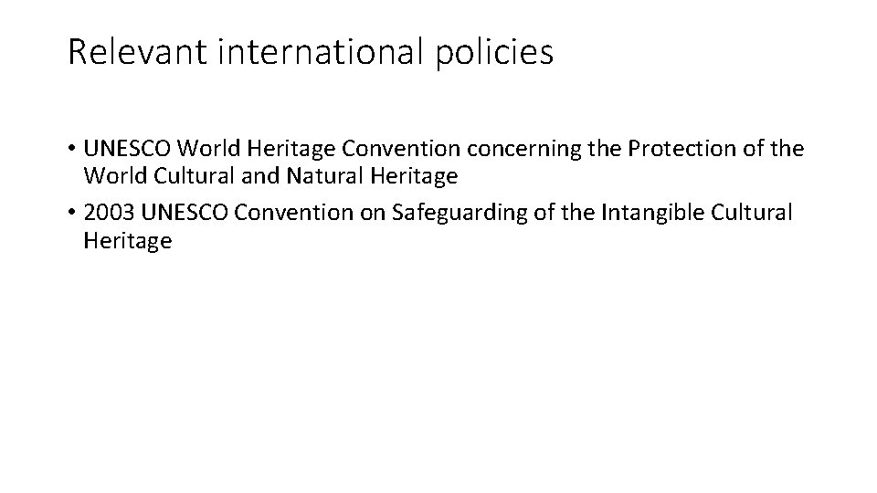 Relevant international policies • UNESCO World Heritage Convention concerning the Protection of the World