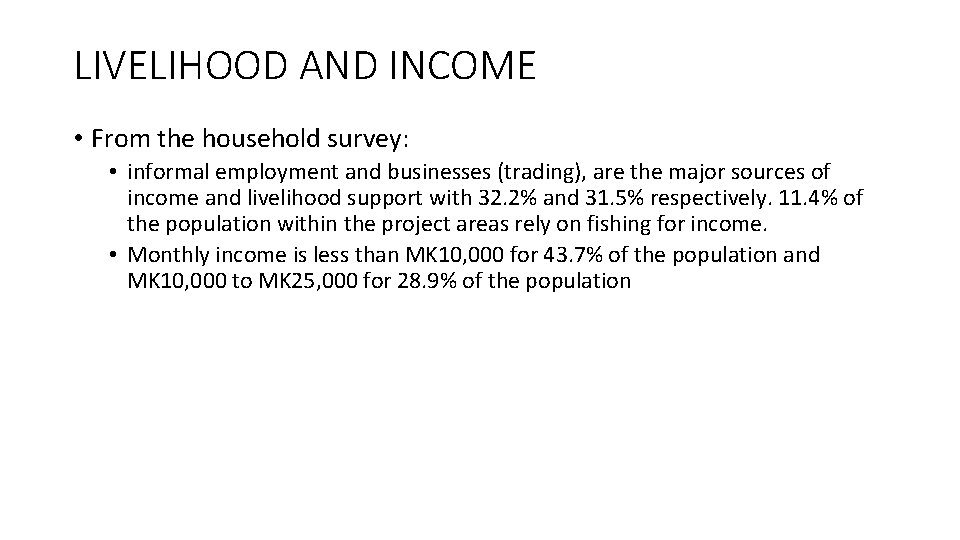 LIVELIHOOD AND INCOME • From the household survey: • informal employment and businesses (trading),