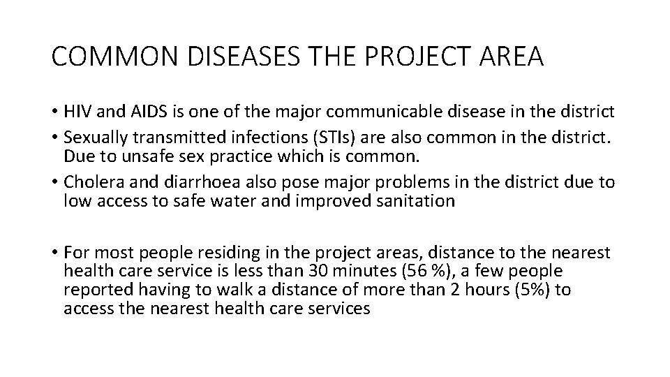 COMMON DISEASES THE PROJECT AREA • HIV and AIDS is one of the major