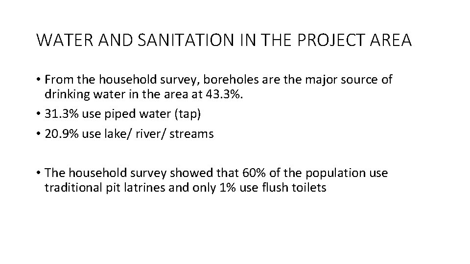 WATER AND SANITATION IN THE PROJECT AREA • From the household survey, boreholes are