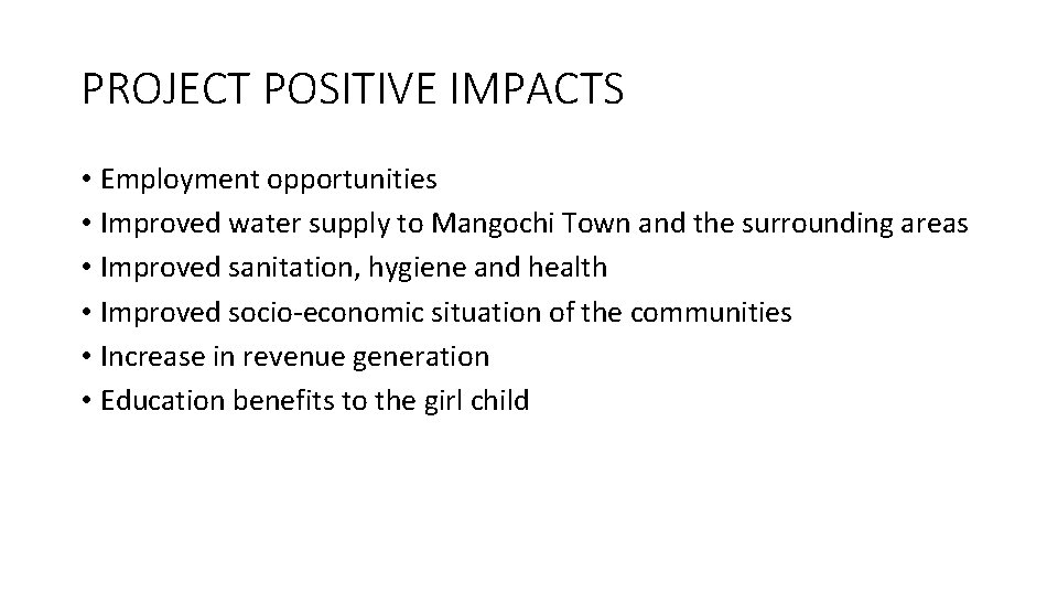 PROJECT POSITIVE IMPACTS • Employment opportunities • Improved water supply to Mangochi Town and