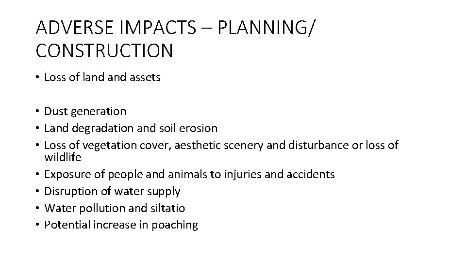 ADVERSE IMPACTS – PLANNING/ CONSTRUCTION • Loss of land assets • Dust generation •