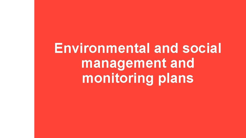 Environmental and social management and monitoring plans 
