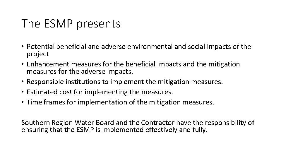 The ESMP presents • Potential beneficial and adverse environmental and social impacts of the