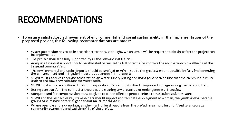 RECOMMENDATIONS • To ensure satisfactory achievement of environmental and social sustainability in the implementation