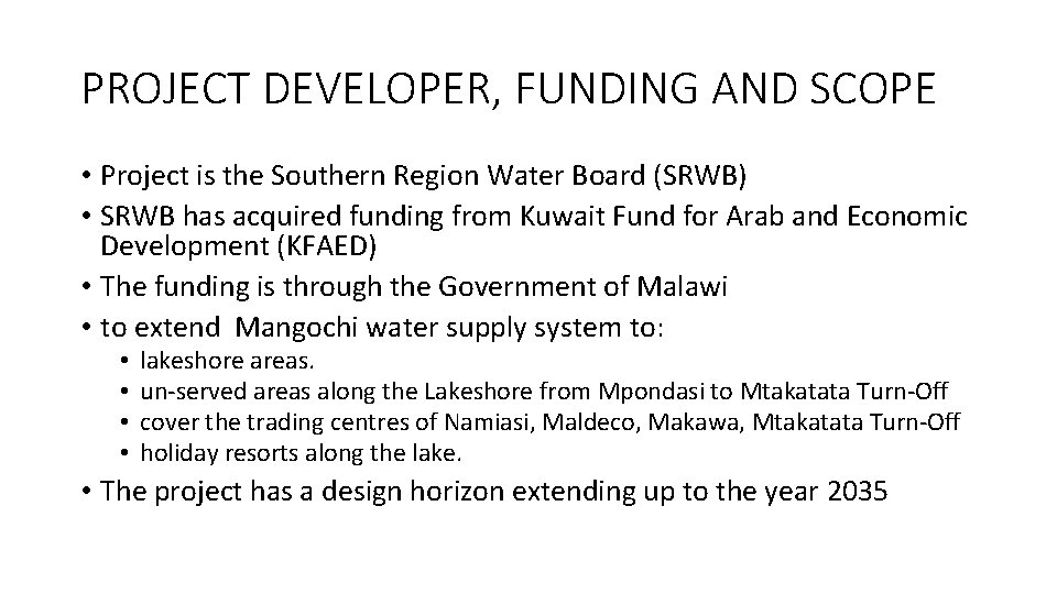 PROJECT DEVELOPER, FUNDING AND SCOPE • Project is the Southern Region Water Board (SRWB)