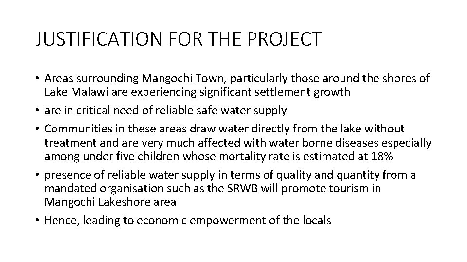 JUSTIFICATION FOR THE PROJECT • Areas surrounding Mangochi Town, particularly those around the shores