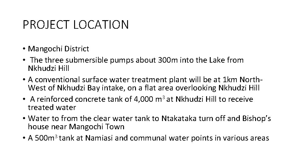 PROJECT LOCATION • Mangochi District • The three submersible pumps about 300 m into