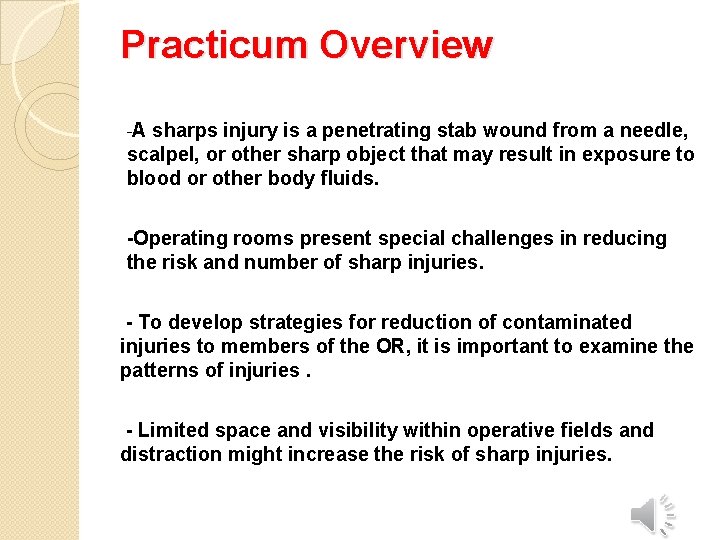 Practicum Overview -A sharps injury is a penetrating stab wound from a needle, scalpel,