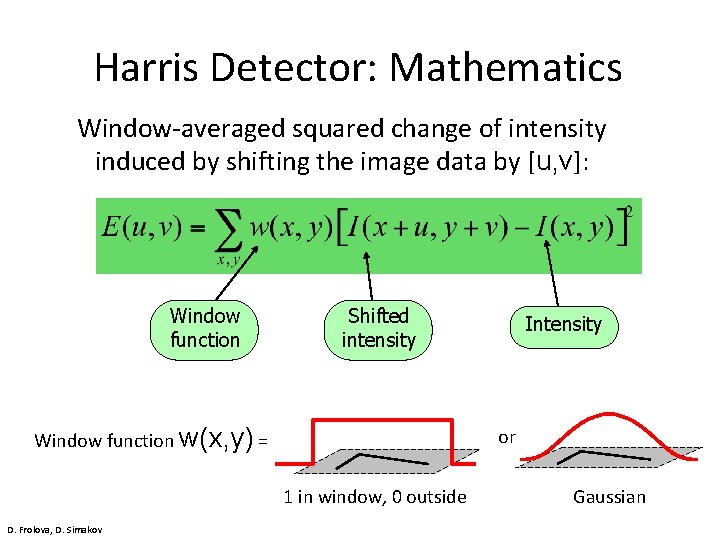 Harris Detector: Mathematics Window-averaged squared change of intensity induced by shifting the image data