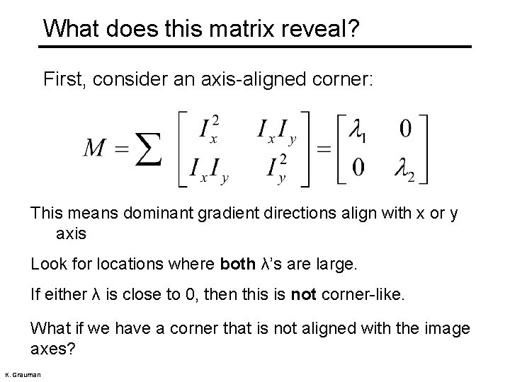 What does this matrix reveal? First, consider an axis-aligned corner: This means dominant gradient