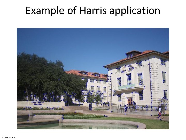 Example of Harris application K. Grauman 
