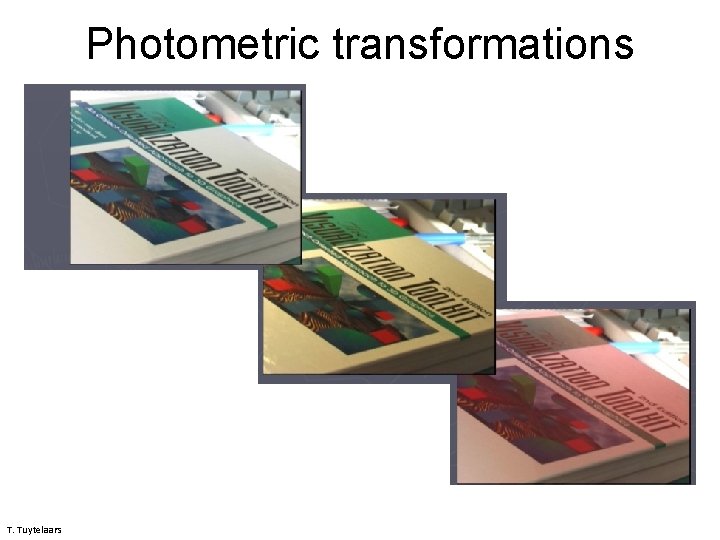 Photometric transformations T. Tuytelaars 