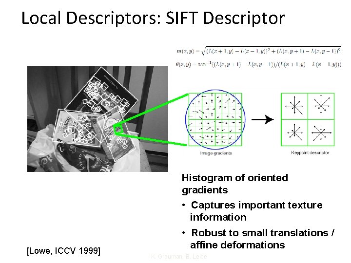 Local Descriptors: SIFT Descriptor [Lowe, ICCV 1999] Histogram of oriented gradients • Captures important