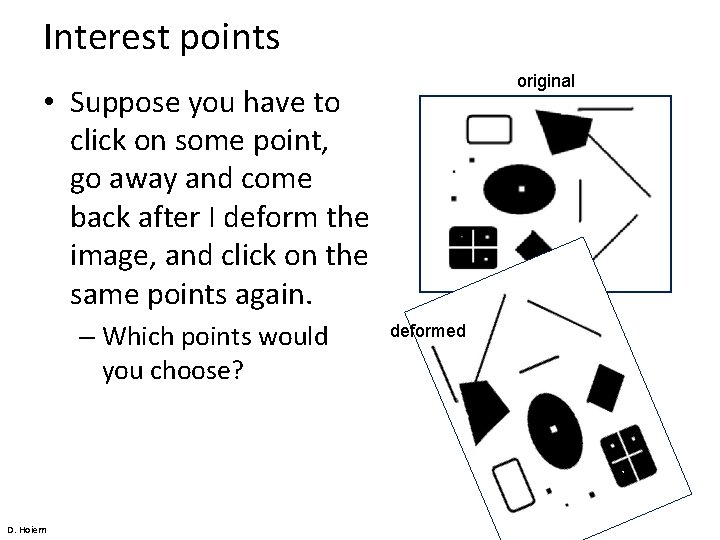 Interest points original • Suppose you have to click on some point, go away