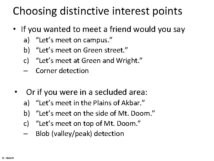 Choosing distinctive interest points • If you wanted to meet a friend would you