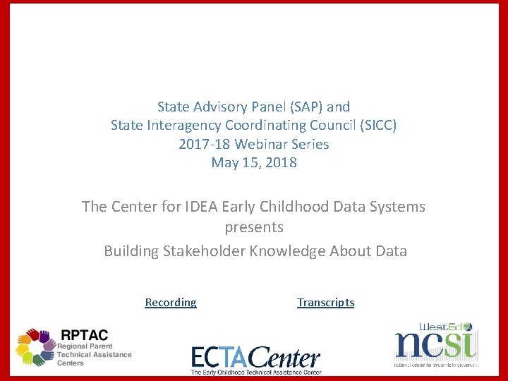 State Advisory Panel (SAP) and State Interagency Coordinating Council (SICC) 2017 -18 Webinar Series