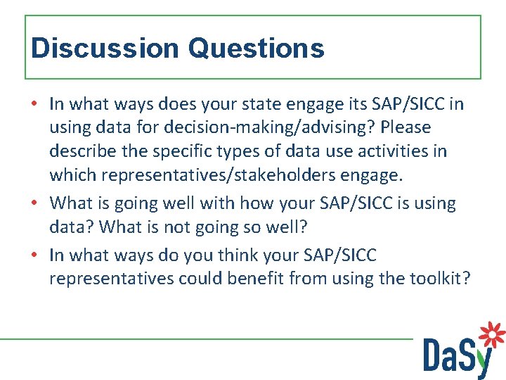 Discussion Questions • In what ways does your state engage its SAP/SICC in using